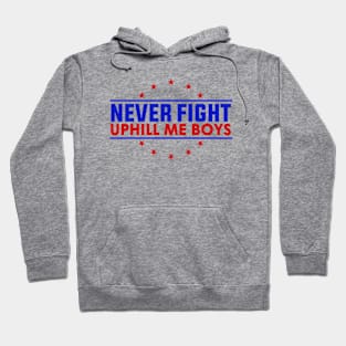 Never-Fight-Uphill-Me-Boys Hoodie